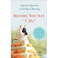 Before You Say "I Do": Important Questions to Ask Before Marriage, Revised and Updated - Paperback