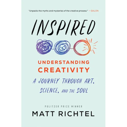 Inspired: Understanding Creativity: A Journey Through Art, Science, and the Soul - Paperback