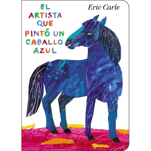 El Artista Que Pintó Un Caballo Azul - Board Book