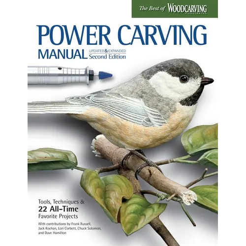 Power Carving Manual, Updated and Expanded Second Edition: Tools, Techniques, and 22 All-Time Favorite Projects - Paperback