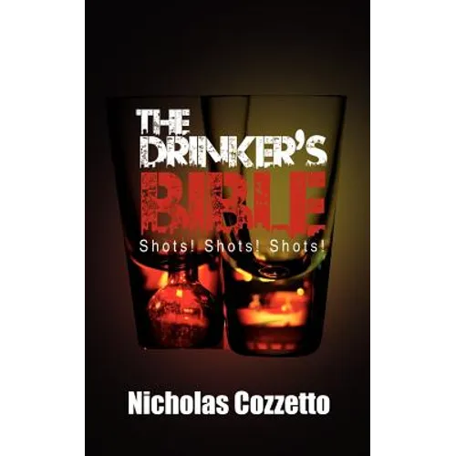 The Drinker's Bible: Shots! Shots! Shots! - Paperback