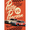 Petty vs. Pearson: The Rivalry That Shaped NASCAR - Hardcover
