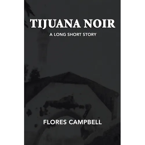 Tijuana Noir: A long short story - Paperback