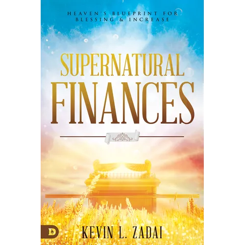 Supernatural Finances: Heaven's Blueprint for Blessing and Increase - Paperback