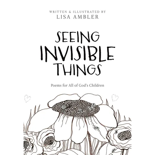 Seeing Invisible Things: Poems for All of God's Children - Paperback