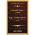 An English-Hebrew Lexicon: Being A Complete Verbal Index To Gesenius' Hebrew Lexicon (1877) - Hardcover