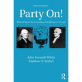 Party On!: Political Parties from Hamilton and Jefferson to Trump - Paperback