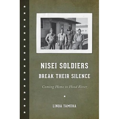 Nisei Soldiers Break Their Silence: Coming Home to Hood River - Paperback