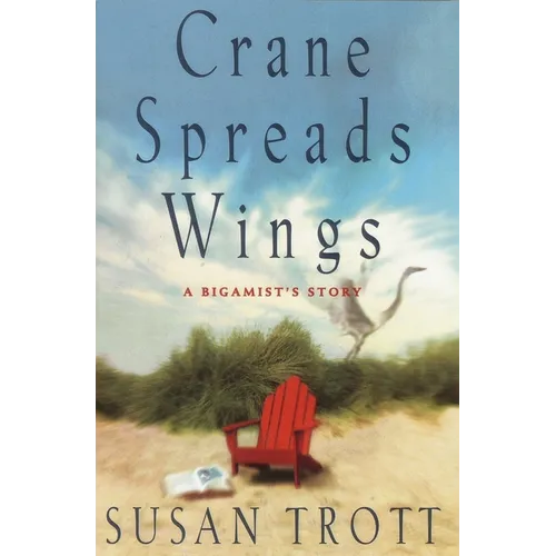 Crane Spreads Wings: A Bigamist's Story - Paperback