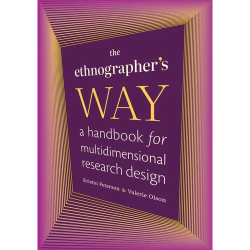 The Ethnographer's Way: A Handbook for Multidimensional Research Design - Hardcover