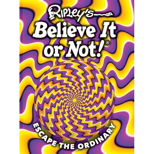 Ripley's Believe It or Not! Escape the Ordinary - Hardcover