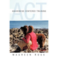 Awareness Centered Training - ACT - Paperback