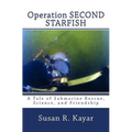 Operation SECOND STARFISH: A Tale of Submarine Rescue, Science, and Friendship - Paperback