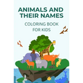 Animals and their names coloring book: learn how to name and identify different animals - Paperback