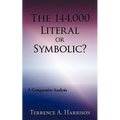 The 144,000 Literal or Symbolic?: A Comparative Analysis - Paperback