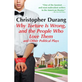 Why Torture Is Wrong, and the People Who Love Them: And Other Political Plays - Paperback
