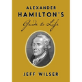 Alexander Hamilton's Guide to Life - Hardcover