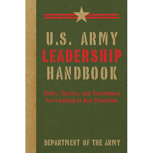 U.S. Army Leadership Handbook: Skills, Tactics, and Techniques for Leading in Any Situation - Paperback