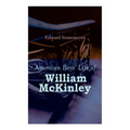 American Boys' Life of William McKinley: Biography of the 25th President of the United States - Paperback