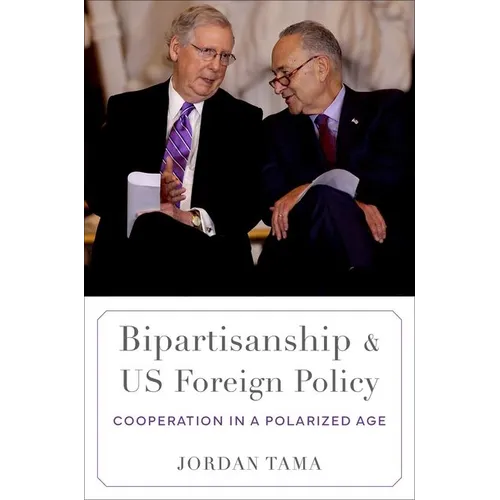 Bipartisanship and Us Foreign Policy: Cooperation in a Polarized Age - Paperback