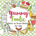 Yummy Foodie How to Draw Books for Kids - Paperback