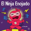 El Ninja Enojado: Un libro para niños sobre la lucha y el manejo de las emociones de la ira - Paperback
