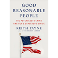 Good Reasonable People: The Psychology Behind America's Dangerous Divide - Hardcover