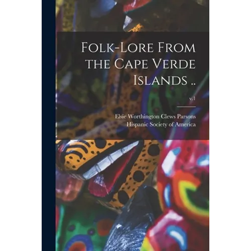Folk-lore From the Cape Verde Islands ..; v.1 - Paperback