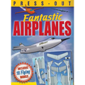 Fantastic Press-Out Flying Airplanes: Includes 18 Flying Models - Paperback