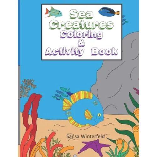 Sea Creatures Coloring & Activity Book: Kids ages 4-8, Adorable Ocean Creatures to Color - Paperback