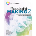 Meaningful Making 2: Projects and Inspirations for Fab Labs and Makerspaces - Paperback