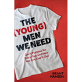 The (Young) Men We Need: God's Purpose for Every Guy and How You Can Live It Out - Paperback