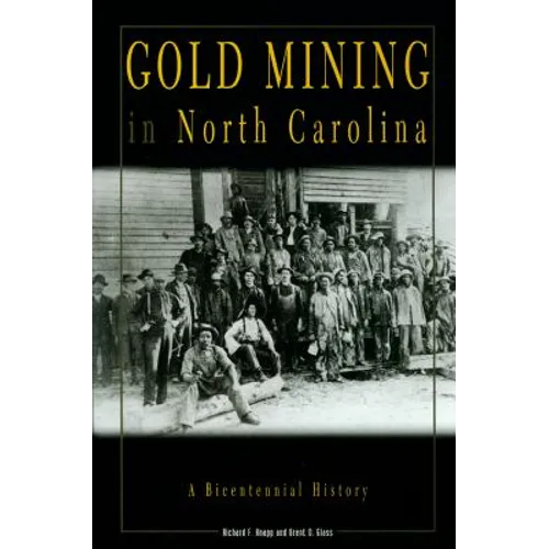 Gold Mining in North Carolina: A Bicentennial History - Paperback
