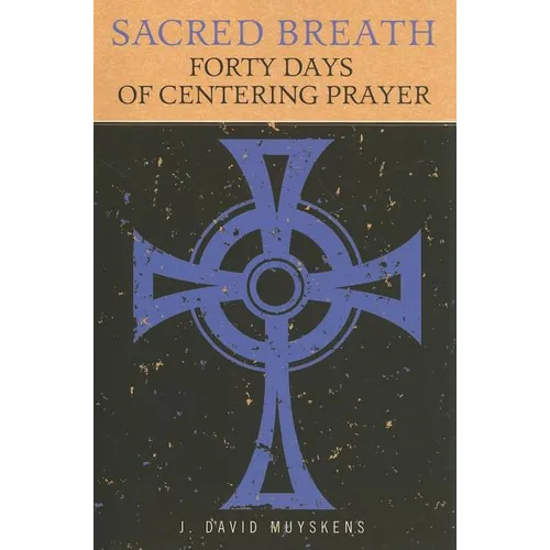 Sacred Breath: Forty Days of Centering Prayer - Paperback