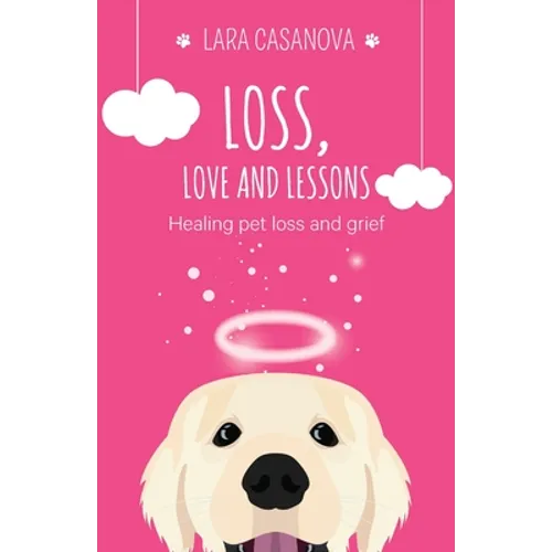 Loss, Love and Lessons: Healing pet loss and grief - Paperback