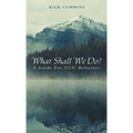 What Shall We Do?: A Guide for New Believers - Hardcover