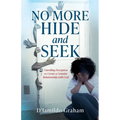 No More Hide and Seek: Unveiling Deception to Create a Genuine Relationship with God - Paperback