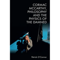 Cormac McCarthy, Philosophy and the Physics of the Damned - Paperback