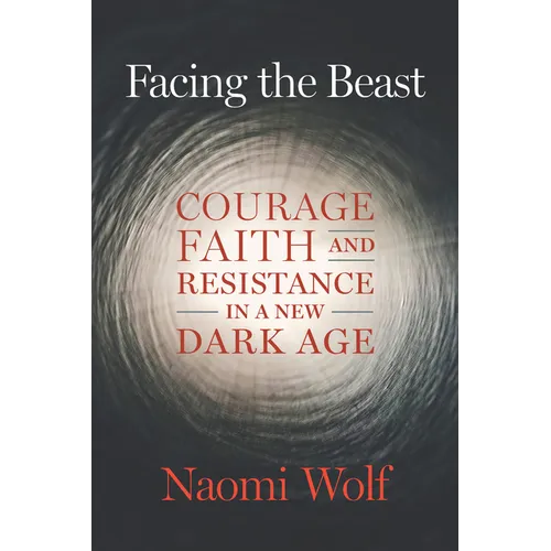 Facing the Beast: Courage, Faith, and Resistance in a New Dark Age - Paperback