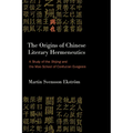 The Origins of Chinese Literary Hermeneutics: A Study of the Shijing and the Mao School of Confucian Exegesis - Hardcover