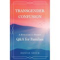 Transgender Confusion: A Biblical Based Q& A For Families - Paperback