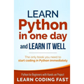 Learn Python in One Day and Learn It Well: Python for Beginners with Hands-on Project. The only book you need to start coding in Python immediately - Paperback