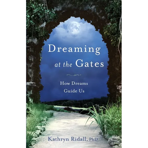 Dreaming at the Gates: How Dreams Guide Us - Paperback