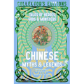 Chinese Myths & Legends: Tales of Gods, Heroes & Monsters - Hardcover