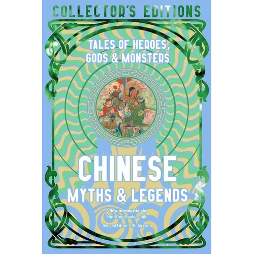 Chinese Myths & Legends: Tales of Gods, Heroes & Monsters - Hardcover
