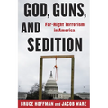 God, Guns, and Sedition: Far-Right Terrorism in America - Hardcover