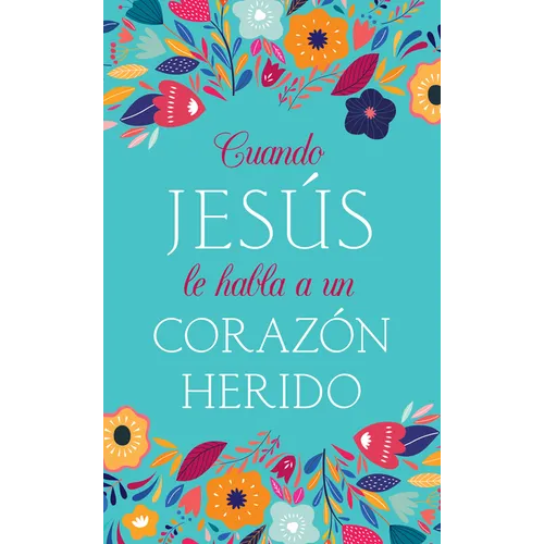 Cuando Jesús Le Habla a Un Corazón Herido - Paperback