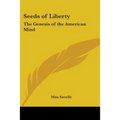 Seeds of Liberty: The Genesis of the American Mind - Paperback