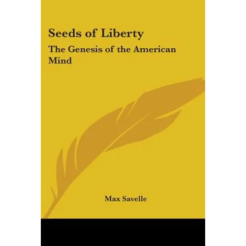 Seeds of Liberty: The Genesis of the American Mind - Paperback