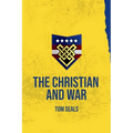 The Christian and War: What the Old Testament, New Testament, and Early Church Fathers Say about Christian Involvement in War - Paperback